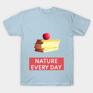 Nature Every Day - Nature and Books Lovers Mood Design T-Shirt T-Shirt